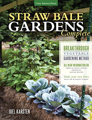 Straw Bale Gardens Complete: Breakthrough Vegetable Gardening Method - All-New Information On: Urban & Small Spaces, Organics, Saving Water - Make Your Own Bales With or Without Straw! - Click to Buy