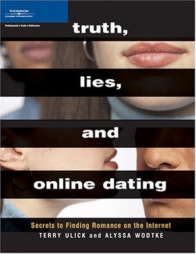 Truth, Lies, And Online Dating: Secrets to Finding Romance On The Internet - Click to Buy