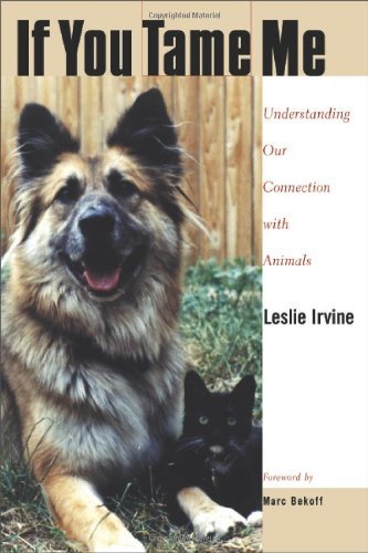 If You Tame Me: Understanding Our Connection With Animals (Animals Culture And Society) - Click to Buy