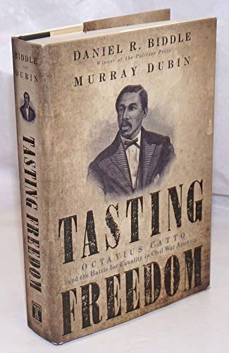 Tasting Freedom: Octavius Catto and the Battle for Equality in Civil War America - Click to Buy