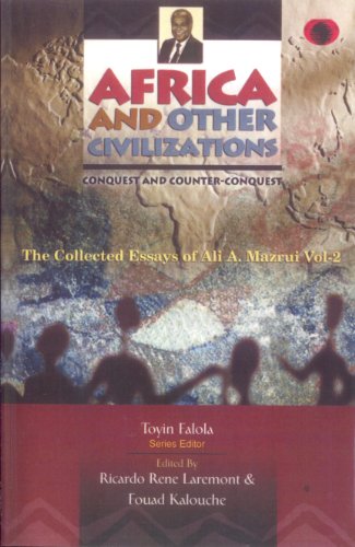 Africa and Other Civilizations: Conquest and Counter-Conquest (CLASSIC AUTHORS AND TEXT ON AFRICA)