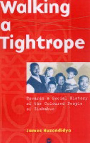 Walking A Tightrope: Towards the Social History of the Coloured People of Zimbabwe - Click to Buy