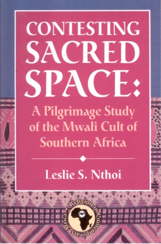 Contesting Sacred Space: A Pilgrimage Study of the Mwali Cult of Southern Africa - Click to Buy