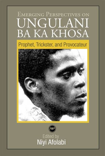 Emerging Perspectives on Ungulani Ba Ka Khosa: Prophet, Trickster, and Provocateur - Click to Buy