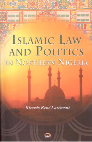 Islamic Law and Politics in Northern Nigeria - Click to Buy