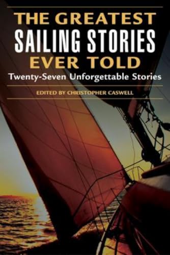 Greatest Sailing Stories Ever Told: Twenty-Seven Unforgettable Stories - Click to Buy