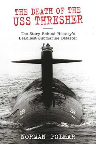 Death of the USS Thresher: The Story Behind History's Deadliest Submarine Disaster