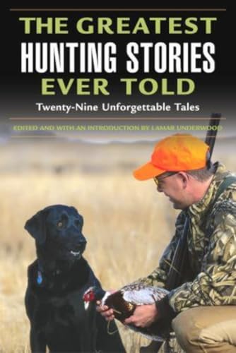 Greatest Hunting Stories Ever Told: Twenty-Nine Unforgettable Tales - Click to Buy