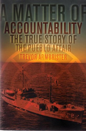 A Matter of Accountability: The True Story of the Pueblo Affair - Click to Buy