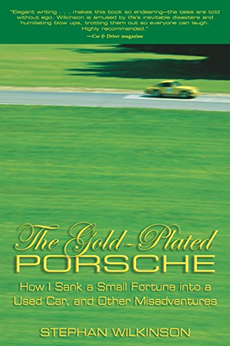The Gold-Plated Porsche: How I Sank a Small Fortune Into a Used Car, and Other Misadventures - Click to Buy