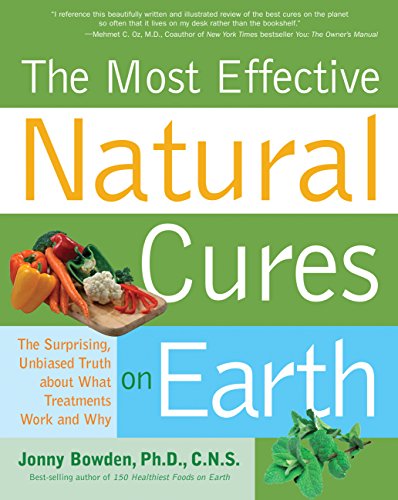Most Effective Natural Cures on Earth: The Surprising Unbiased Truth about What Treatments Work and Why - Click to Buy