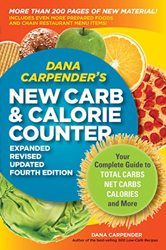 Dana Carpender's NEW Carb and Calorie Counter-Expanded, Revised, and Updated 4th Edition: Your Complete Guide to Total Carbs, Net Carbs, Calories, and More - Click to Buy