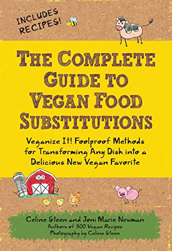 The Complete Guide to Vegan Food Substitutions: Veganize It! Foolproof Methods for Transforming Any Dish into a Delicious New Vegan Favorite - Click to Buy