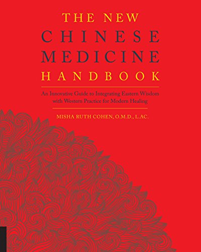 The New Chinese Medicine Handbook: An Innovative Guide to Integrating Eastern Wisdom with Western Practice for Modern Healing - Click to Buy