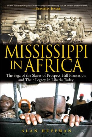 Mississippi in Africa: The Saga of the Slaves of Prospect Hill Plantation and Their Legacy in Liberia Today - Click to Buy
