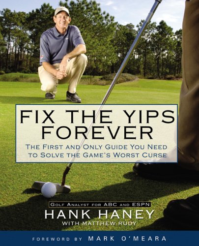 Fix the Yips Forever: The First and Only Guide You Need to Solve the Game's WorstCurse - Click to Buy