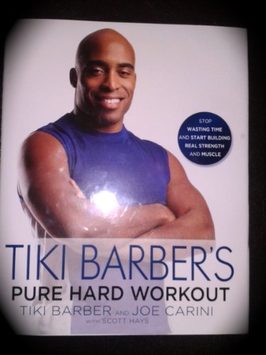 Tiki Barber's Pure Hard Workout: Stop Wasting Time and Start Building Real Strength and Muscle - Click to Buy