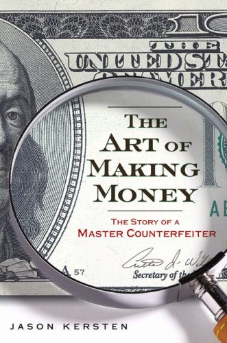 The Art of Making Money: The Story of a Master Counterfeiter - Click to Buy