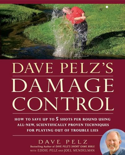 Dave Pelz's Damage Control: How to Save Up to 5 Shots Per Round Using All-New, Scientifically Proven Techniq ues for Playing Out of Trouble Lies - Click to Buy