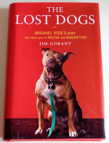 The Lost Dogs: Michael Vick's Dogs and Their Tale of Rescue and Redemption - Click to Buy