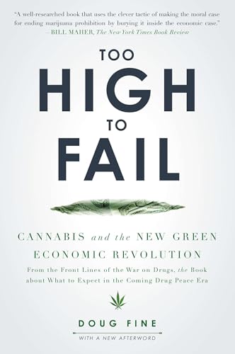 Too High to Fail: Cannabis and the New Green Economic Revolution - Click to Buy