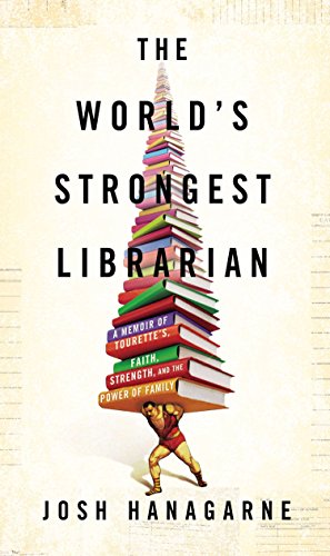 The World's Strongest Librarian: A Memoir of Tourette's, Faith, Strength, and the Power of Family - Click to Buy