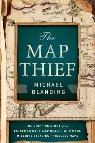 The Map Thief: The Gripping Story of an Esteemed Rare-Map Dealer Who Made Millions Stealing Priceless Maps - Click to Buy