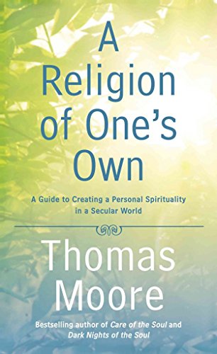 A Religion of One's Own: A Guide to Creating a Personal Spirituality in a Secular World - Click to Buy