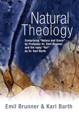 Natural Theology: Comprising Nature and Grace by Professor Dr. Emil Brunner and the reply No! by Dr. Karl Barth - Click to Buy