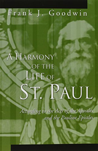 A Harmony of the Life of St. Paul: According to the Acts of the Apostles and the Pauline Epistles - Click to Buy