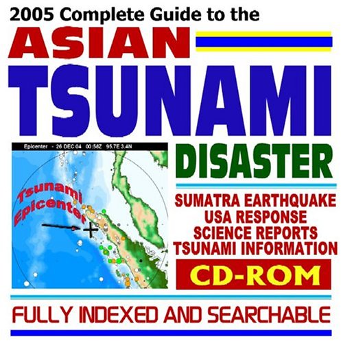 2005 Complete Guide to the Asian Tsunami Disaster: Sumatra Earthquake, Indian Ocean Tsunamis, Devastation in Indonesia, Sri Lanka, India, Thailand, Somalia, Malaysia, and the Maldives; American Human - Click to Buy