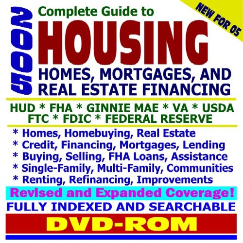 2005 Complete Guide to Housing: Homes, Mortgages, and Real Estate Financing--HUD, FHA, Ginnie Mae, VA, USDA, FTC, FDIC, Federal Reserve - Homes, ... Programs, Brokers, Titles, Rates (DVD-ROM) - Click to Buy