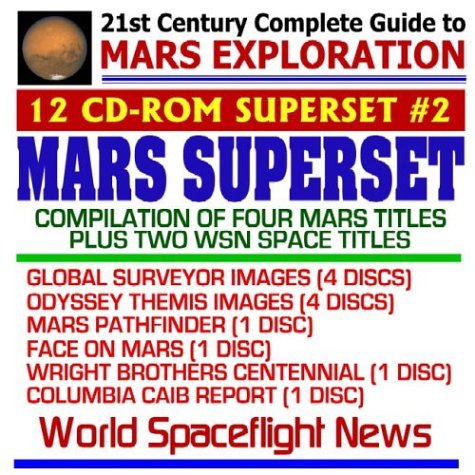 Mars Exploration Superset Two: Compilation of Four World Spaceflight News Mars Titles plus two WSN Spaceflight Titles ¿ NASA Global Surveyor Images, Mars Odyssey 2001 THEMIS Images, Mars Pathfinder, Face on Mars, Wright Brothers Centennial of Flight, and Columbia Tragedy CAIB Report (12 CD-ROM Superset) - Click to Buy
