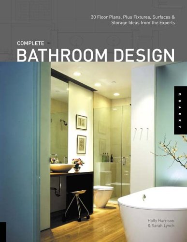 Complete Bathroom Design: 30 Floor Plans, Plus Fixtures, Surfaces, And Storage Ideas - Click to Buy