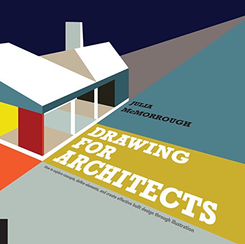 Drawing for Architects: How to Explore Concepts, Define Elements, and Create Effective Built Design Through Illustration - Click to Buy