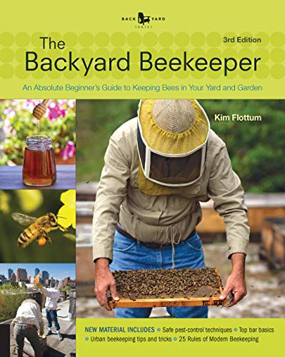 The Backyard Beekeeper - Revised and Updated: An Absolute Beginner's Guide to Keeping Bees in Your Yard and Garden - Click to Buy