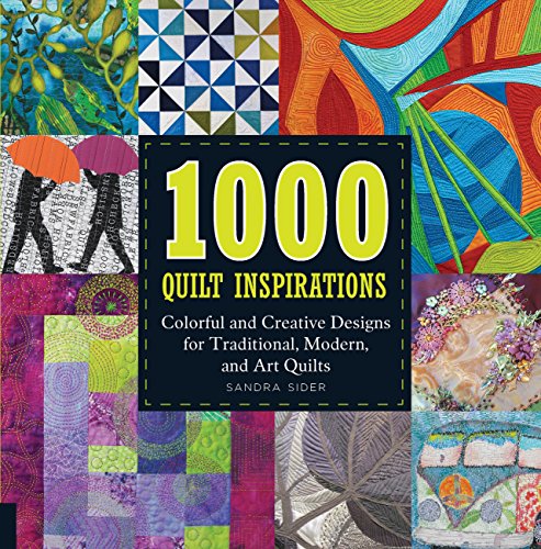 1000 Quilt Inspirations: Colorful and Creative Designs for Traditional, Modern, and Art Quilts - Click to Buy