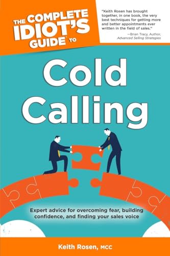 The Complete Idiot's Guide to Cold Calling: Expert Advice for Overcoming Fear, Building Confidence, and Finding Your Sales V - Click to Buy