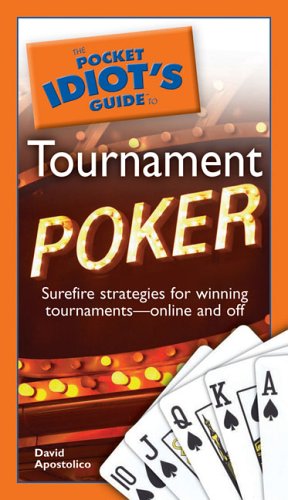 The Pocket Idiot's Guide to Tournament Poker - Click to Buy