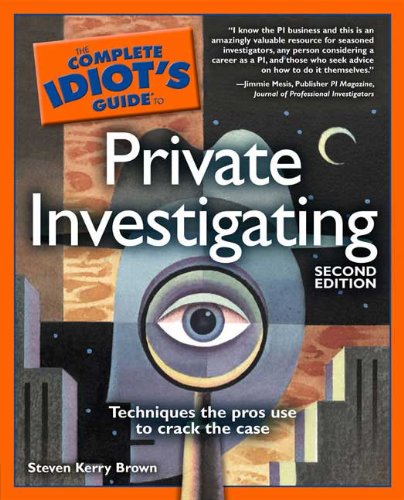 The Complete Idiot's Guide to Private Investigating, 2nd Edition - Click to Buy