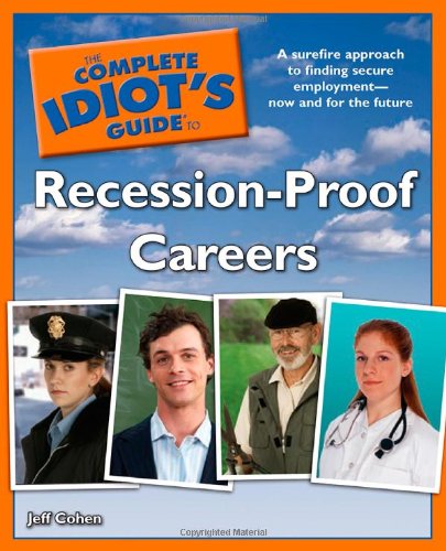 The Complete Idiot's Guide to Recession-Proof Careers - Click to Buy