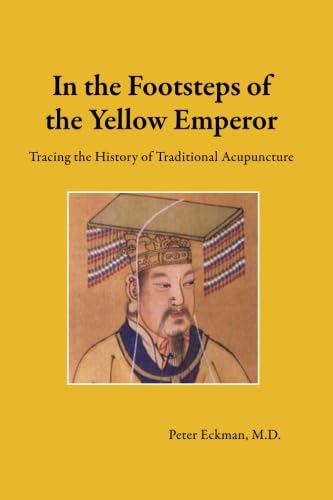 In the Footsteps of the Yellow Emperor: Tracing the History of Traditional Acupuncture - Click to Buy