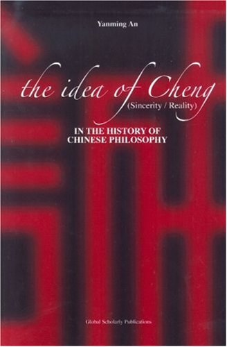 The Idea of Cheng (sincerity/reality) in the History of Chinese Philosophy (ACPA Series of Chinese and Comparative Philosophy) - Click to Buy