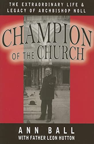 Champion of the Church: The Extraordinary Life & Legacy of Archbishop Noll - Click to Buy