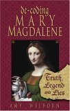 De-coding Mary Magdalene: Truth, Legend, And Lies - Click to Buy