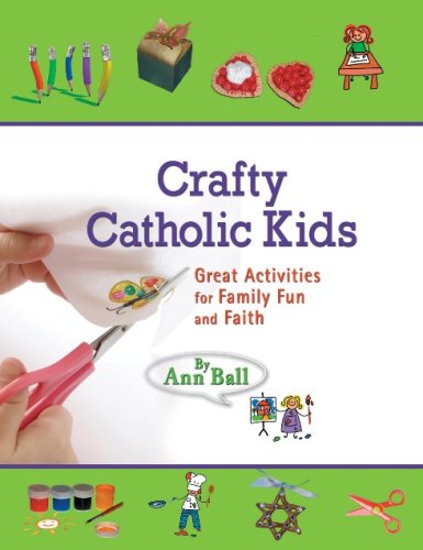 Crafty Catholic Kids: Great Activities for Family Fun - Click to Buy