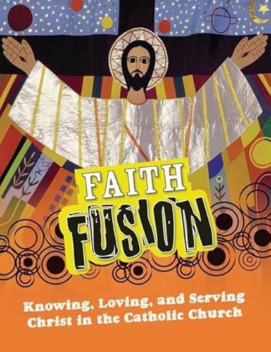 Faith Fusion: Knowing, Loving, and Serving Christ in the Catholic Church - Click to Buy