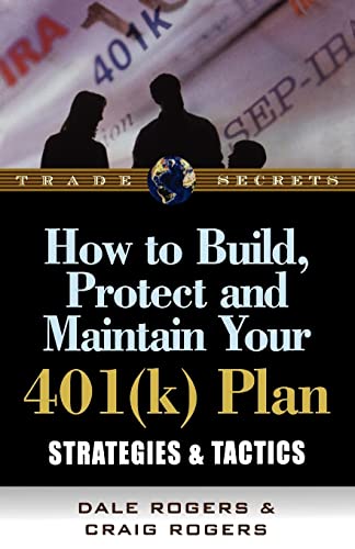 How to Build, Protect, and Maintain Your 401(k) Plan: Strategies & Tactics - Click to Buy