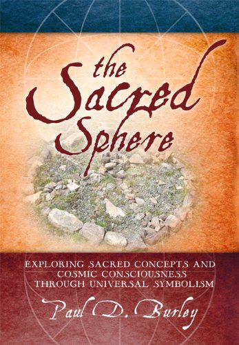 The Sacred Sphere: Exploring Sacred Concepts and Cosmic Consciousness Through Universal Symbolism - Click to Buy