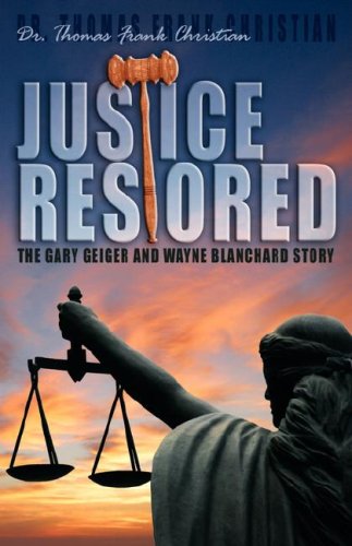 Justice Restored: The Gary Geiger and Wayne Blanchard Story